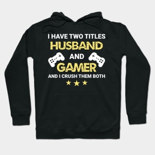 I have two titles - Husband and Gamer Hoodie